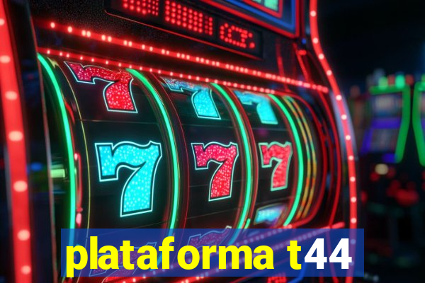 plataforma t44